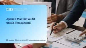 Apakah Manfaat Audit untuk Perusahaan?