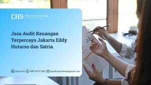Jasa Audit Keuangan Terpercaya Jakarta Eddy Hutarso dan Satria