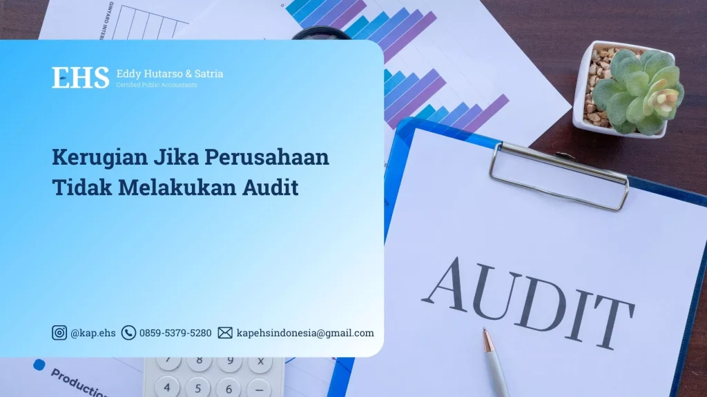 Kerugian Jika Perusahaan Tidak Melakukan Audit