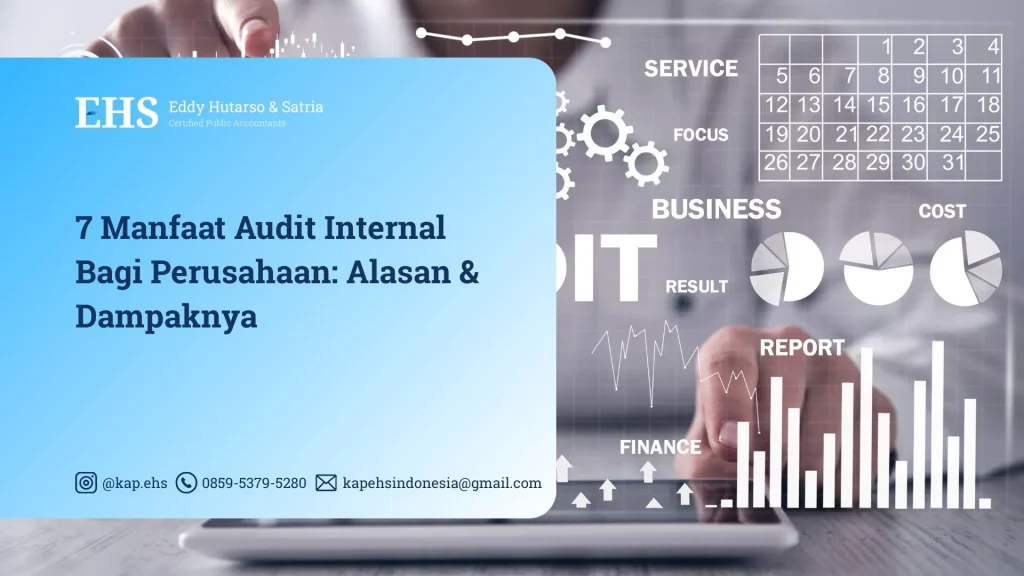 7 Manfaat Audit Internal Bagi Perusahaan, Alasan & Dampaknya