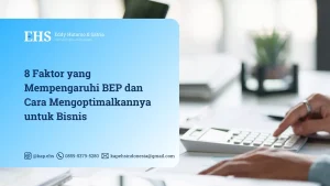 8 Faktor yang Mempengaruhi BEP dan Cara Mengoptimalkannya untuk Bisnis