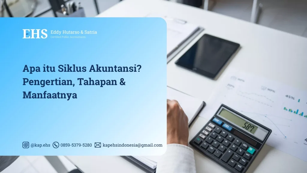 Apa itu Siklus Akuntansi? Pengertian, Tahapan & Manfaatnya