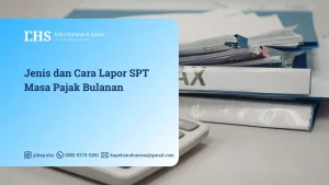 Jenis dan Cara Lapor SPT Masa Pajak Bulanan