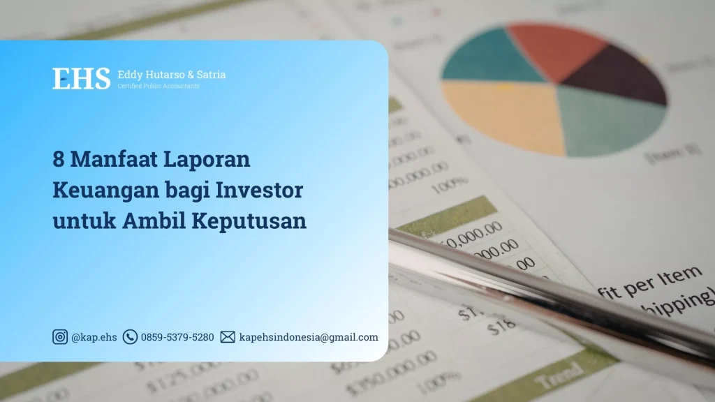 8 Manfaat Laporan Keuangan bagi Investor untuk Ambil Keputusan