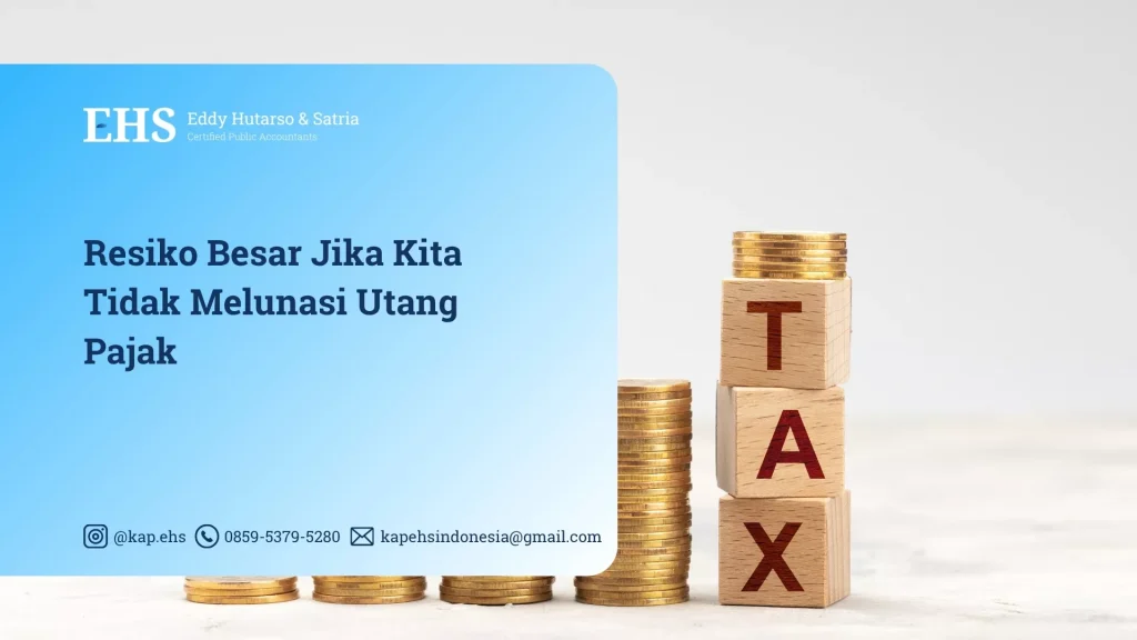 Resiko Besar Jika Kita Tidak Melunasi Utang Pajak