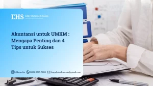 Akuntansi untuk UMKM - Mengapa Penting dan 4 Tips untuk Sukses