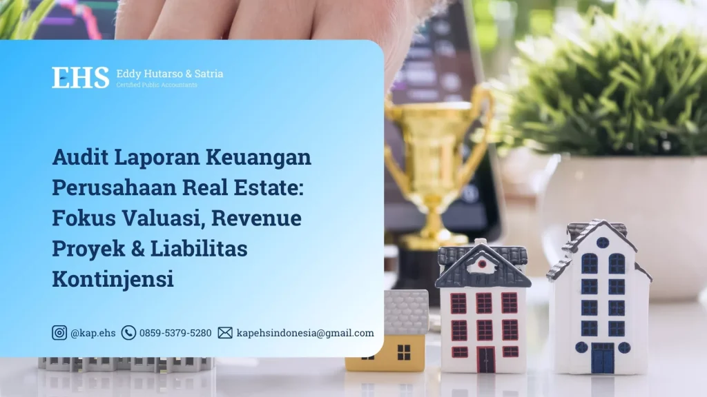 Audit Laporan Keuangan Perusahaan Real Estate - Fokus Valuasi, Revenue Proyek & Liabilitas Kontinjensi