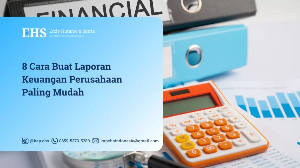 8 Cara Buat Laporan Keuangan Perusahaan Paling Mudah