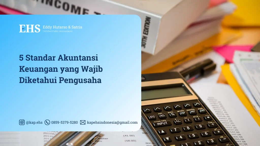 5 Standar Akuntansi Keuangan yang Wajib Diketahui Pengusaha