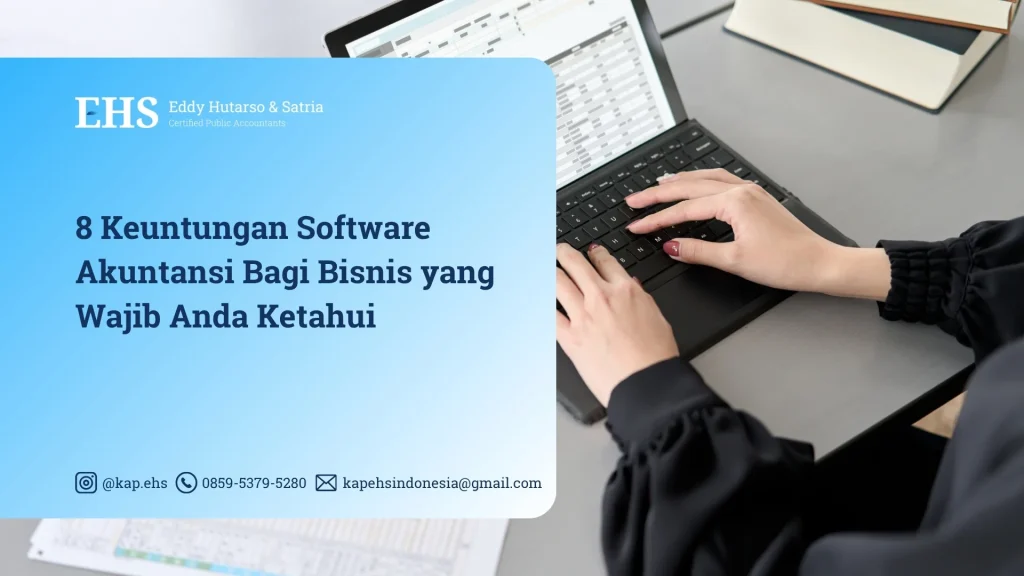 8 Keuntungan Software Akuntansi Bagi Bisnis yang Wajib Anda Ketahui