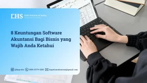 8 Keuntungan Software Akuntansi Bagi Bisnis yang Wajib Anda Ketahui