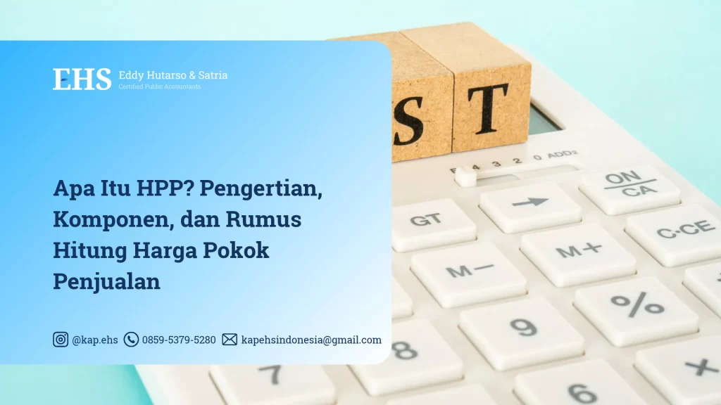 Apa Itu HPP? Pengertian, Komponen, dan Rumus Hitung Harga Pokok Penjualan