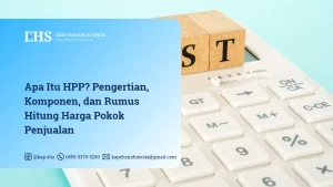 Apa Itu HPP? Pengertian, Komponen, dan Rumus Hitung Harga Pokok Penjualan