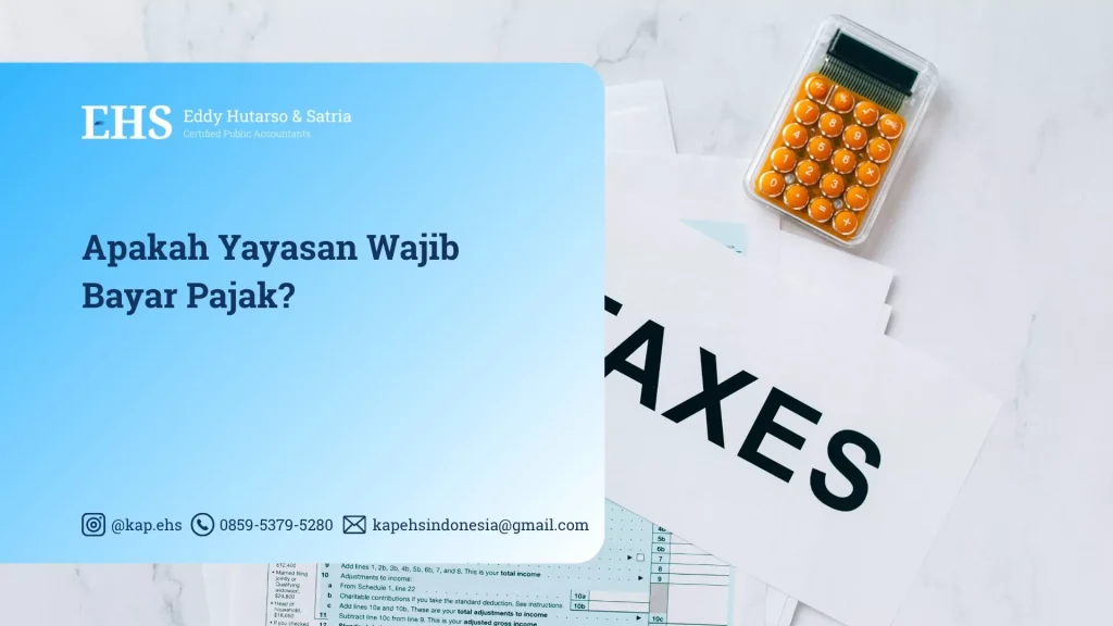 Apakah Yayasan Wajib Bayar Pajak?
