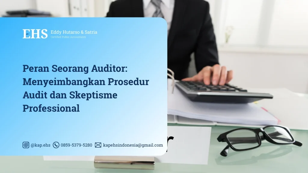 Peran Seorang Auditor Menyeimbangkan Prosedur Audit dan Skeptisme Professional
